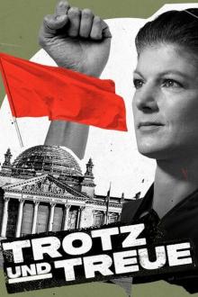 Trotz und Treue - Das Phänomen Sahra Wagenknecht - Staffel 1 (2024)